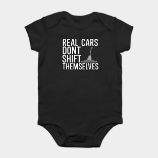 Real cars dont shift themselves Baby Bodysuit